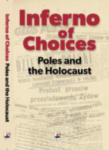 Sebastian Rejak - Elbieta Frister  (szerk.) - Inferno of Choices - Poles and the Holocaust