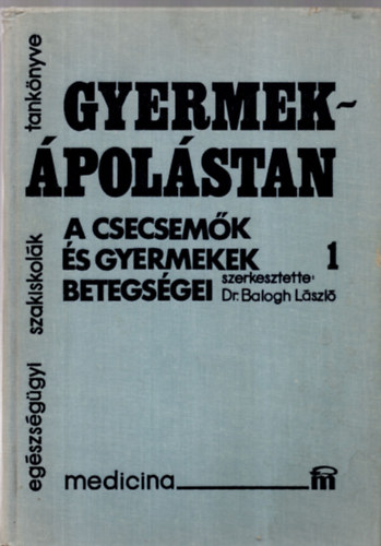 Dr.Balogh Lszl - Gyermekpolstan 1. - Beteg csecsemk s gyermekek polsa