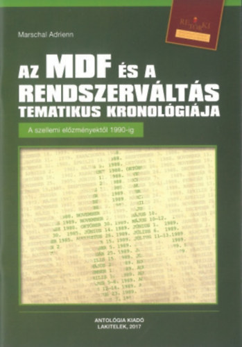 Marschal Adrienn - Az MDF �s a rendszerv�lt�s tematikus kronol�gi�ja