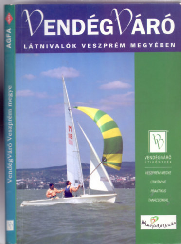 Szerkeszt: Krtvlyesi Erzsbet Fszerkeszt: rsi gnes - Ltnivalk Veszprm megyben (VendgVr tiknyvek)