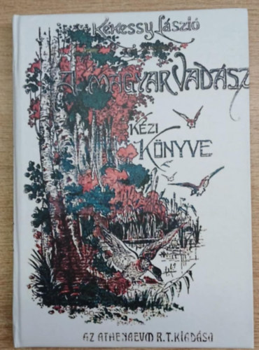 Kkessy Lszl - A magyar vadsz kziknyve (reprint)