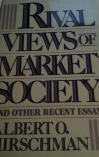 Albert O. Hirschman - Rival Views of Market Society