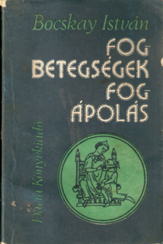 Bocskay István - Fogbetegségek -fogápolás