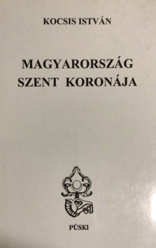 Kocsis Istv�n - Magyarorsz�g Szent Koron�ja