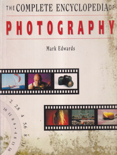Mark Edwards - The Complete Encyclopedia of Photography
