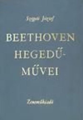 Szigeti Jzsef - Beethoven hegedmvei