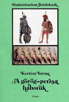 Kertész István - A görög-perzsa háborúk
