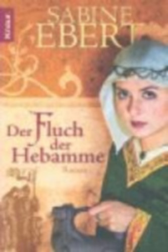 Sabine Ebert - Der Fluch der Hebamme - Hebammen Saga 4