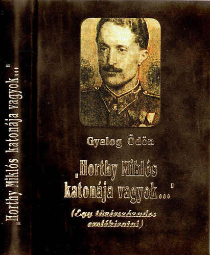 Gyalog dn - "Horthy Mikls katonja vagyok..."