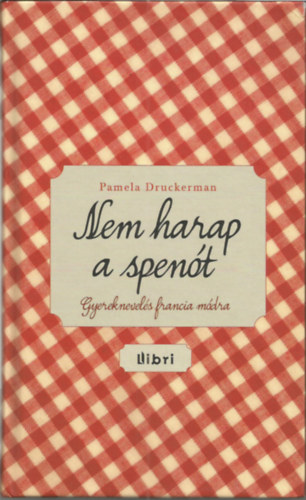 Pamela Druckerman - Nem harap a spent