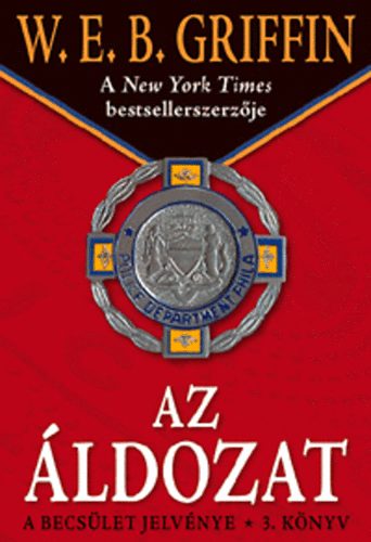 W. E. B. Griffin - Az áldozat - A becsület jelvénye 3.