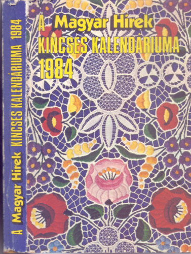 Boldizsr Ivn (szerk.) - A Magyar Hrek Kincses Kalendriuma 1984 (Fotkkal, rajzokkal)