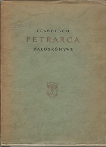 Francesco Petrarca - Francesco Petrarca Rime Scelte - Francesco Petrarca dalosk�nyve