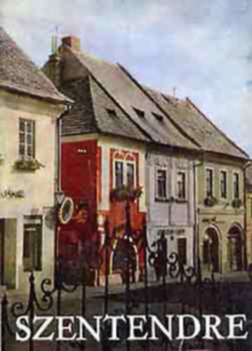 Dr. Boros Lajos - Dr. Soproni Sndor - Szombathy Viktor - Szentendre - Panorma magyar vrosok- Trkpmellklettel