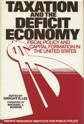 Dwight R. Lee - Taxation and the deficit economy