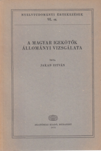 Jakab István - A magyar igekötők állományi vizsgálata (Nyelvtudományi értekezések 91.)