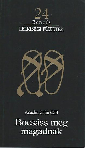 Anselm Grn OSB - Bocsss meg magadnak