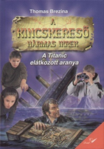 Thomas Brezina - A kincskeres hrmas ikrek - A Titanic eltkozott aranya