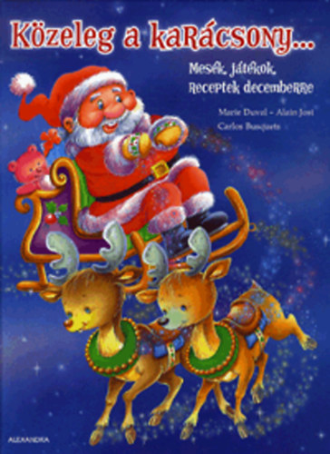 Marie Duval; Alain Jost; Carlos Busquets - Kzeleg a karcsony... - Mesk, jtkok, receptek decemberre