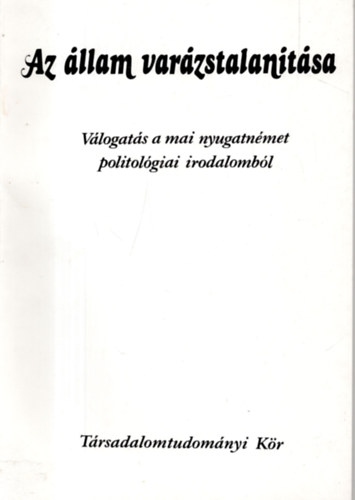 L�ffler Tibor  (szerk.) - Az �llam var�zstalan�t�sa (v�logat�s a mai nyugatn�met politol�giai..)