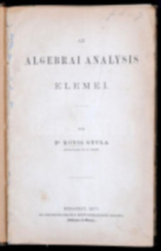 Dr. Knig Gyula - Bevezets a felsbb algebrba I. - Az algebrai analysis elemei