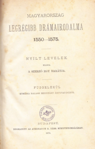 Kertbeny Károly - Magyarország legrégibb drámairodalma 1550-1575 (Nyílt levelek)