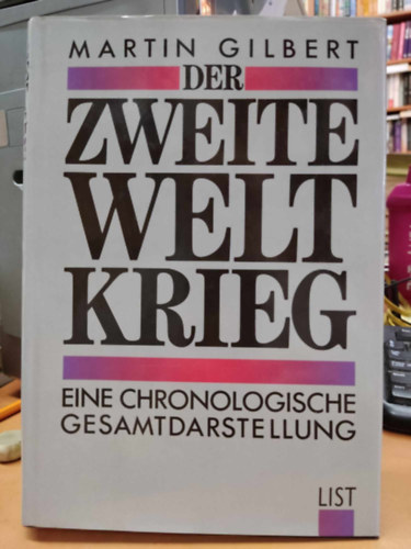 Martin Gilbert - Der Zweite Weltkrieg: Eine Chronologische gesamtdarstellung