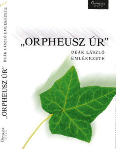 Kemsei Istv�n  (v�l.) - "Orpheusz �r" - De�k L�szl� eml�kezete