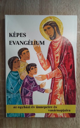 K. Kammelberger Csand Bla - Kpes Evanglium- Az egyhzi v nnepeire s vasrnapjaira (dvent, karcsonytl Kirsztus kirly nnepig)