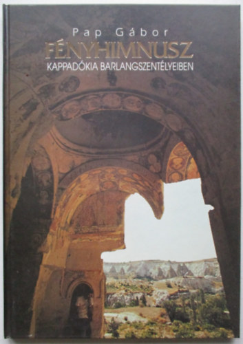 Pap G�bor - F�nyhimnusz Kappad�kia barlangszent�lyeiben