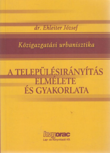 dr. Ehleiter Jzsef - A teleplsirnyts elmlete s gyakorlata (Kzigazgatsi urbanisztika)