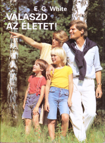 E.G. White - Vlaszd az letet! (White)