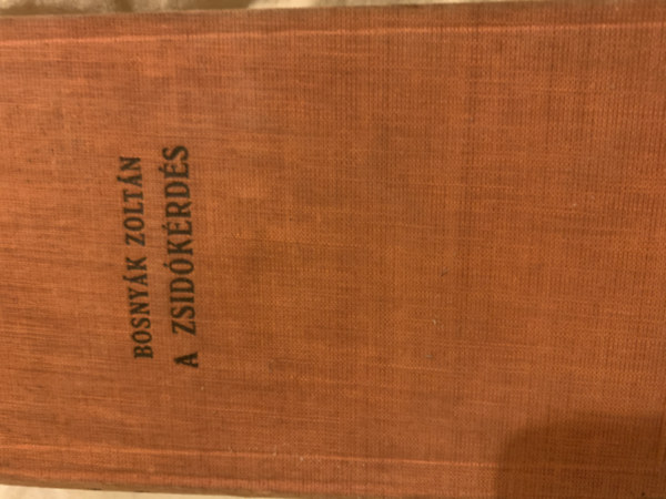 Bosnyk Zoltn - A zsidkrds - Vilgkrds, A zsidkrds - Magyar krds