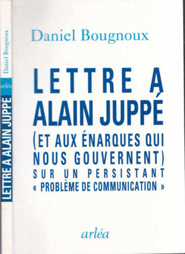 Daniel Bougnoux - Lettre a Alain Juppé (et aux énarques qui nous gou)