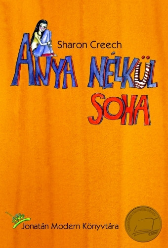 Sharon Creech - Anya n�lk�l soha