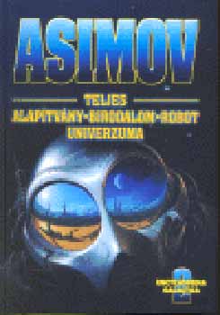 Isaac Asimov - Asimov Teljes Alap�tv�ny Birodalom Robot Univerzuma 2.