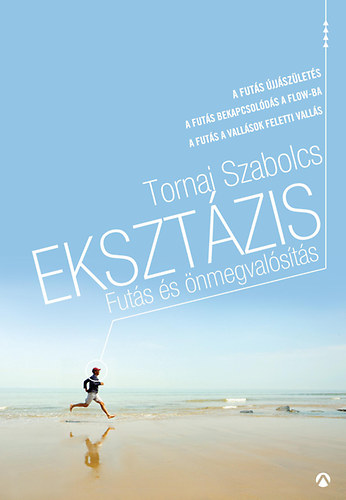 Tornai Szabolcs - Ekszt�zis - Fut�s �s �nmegval�s�t�s