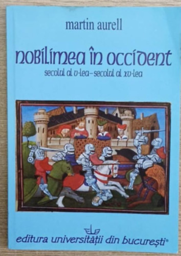 Martin Aurell - Nobilimea in Occident (secolul al V-lea - secolul al XV-lea) (A nemessg nyugaton - V-XI. szzad)