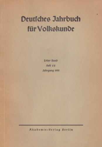 Wilhelm Fraenger - Deutsches Jahrbuch fr Volkskunde - Erster Band, Jahrgang 1955. I-II.