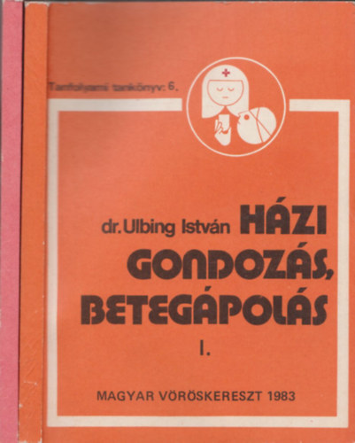 dr. Ulbing Istvn - Hzi gondozs, betegpols I-II.