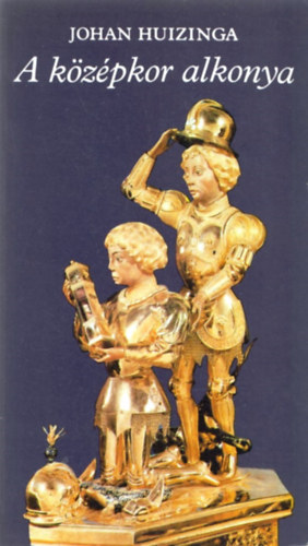 Szerz� Johan Huizinga Ford�t� Szerb Antal D�vid G�bor Vas Istv�n T�tfalusi Istv�n - A k�z�pkor alkonya -  Az �let, a gondolkod�s �s a m�v�szet form�i Franciaorsz�gban �s N�metalf�ld�n a XIV. �s XV. sz�zadban