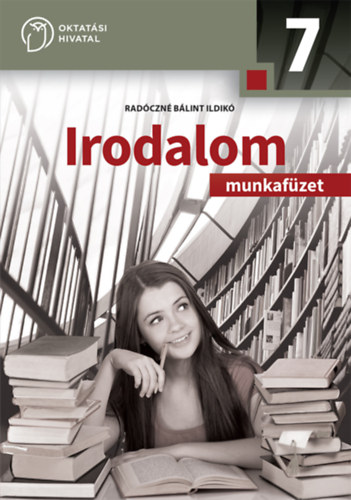 Rad�czn� B�lint Ildik� - IRODALOM MUNKAF�ZET A 7. �VFOLYAM SZ�M�RA