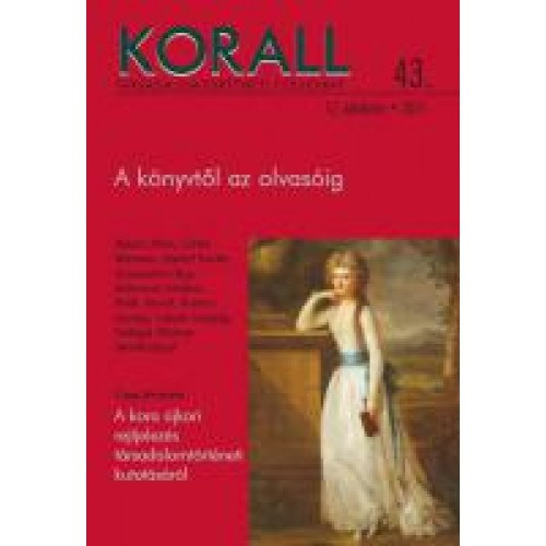 Horvth Gergely  (fszerk.) - Korall - Trsadalomtrtneti folyirat 43. 2011.  - A knyvtl az olvassig