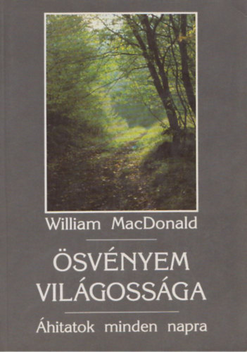 Szerk.: Vohmann Pter William MacDonald - svnyem vilgossga - HITATOK MINDEN NAPRA