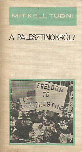 Bcz Sndor - Mit kell tudni a palesztinokrl?