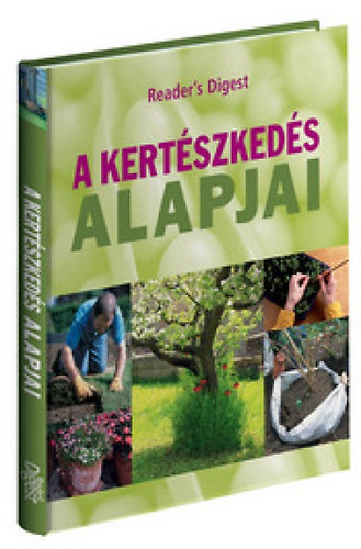 Reader's Digest Kiadi Kft. - A kertszkeds alapjai