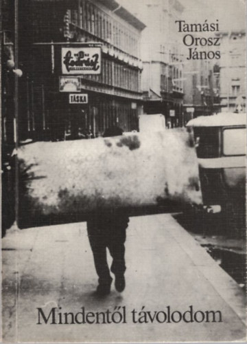 Tam�si Ormos J�nos - Mindent�l t�volodom (Versek)