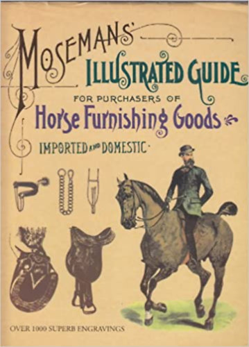 Moseman's Illustrated Guide for Purchasers of Horse Furnishing Goods