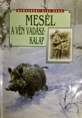 Nemeskéri-Kiss Géza - Mesél a vén vadászkalap (Sorsz.)