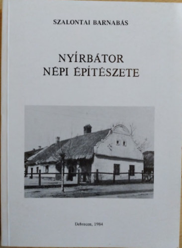 Szalontai Barnabs - Nyrbtor npi ptszete - Studia Folcloristica Et Ethnographica 13.